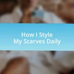 How I Style My Scarves Daily