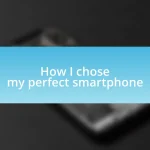 How I chose my perfect smartphone