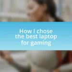 How I chose the best laptop for gaming