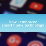 How I embraced smart home technology