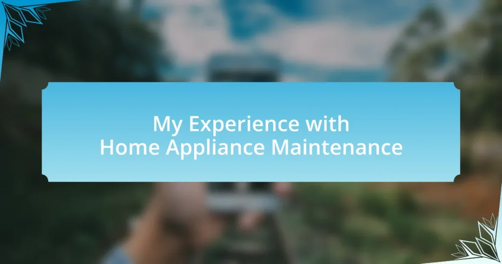 My Experience with Home Appliance Maintenance