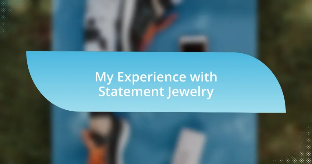 My Experience with Statement Jewelry