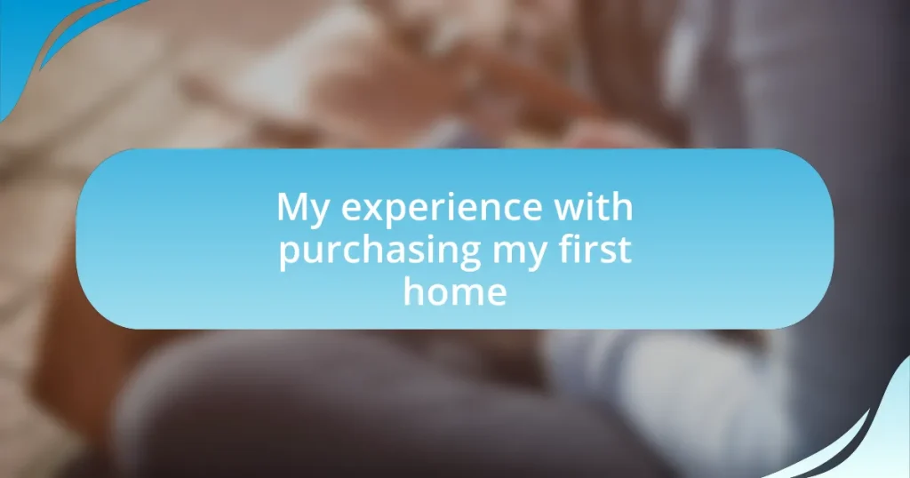 My experience with purchasing my first home