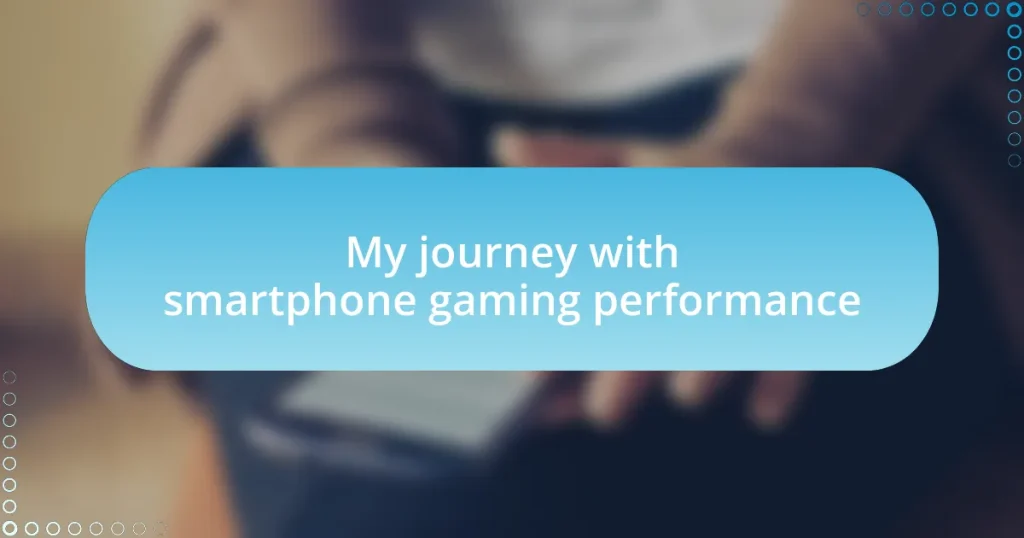 My journey with smartphone gaming performance