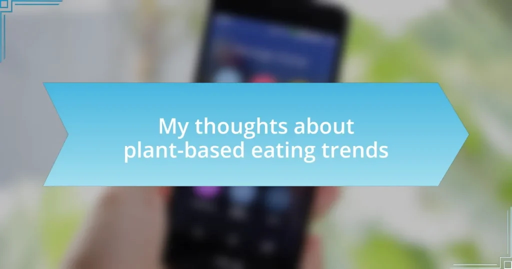 My thoughts about plant-based eating trends