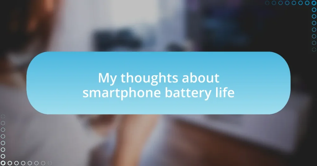 My thoughts about smartphone battery life