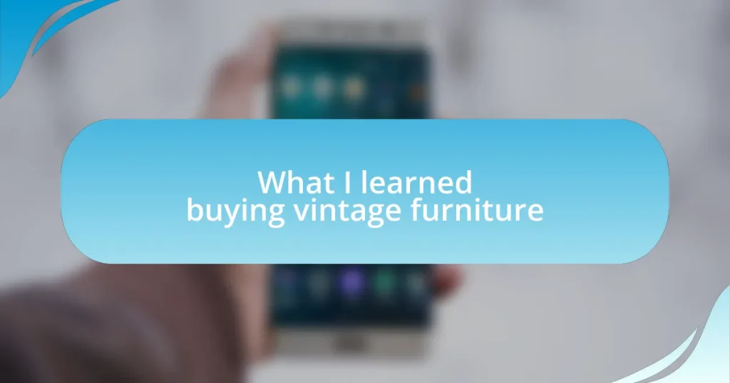 What I learned buying vintage furniture