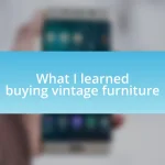 What I learned buying vintage furniture