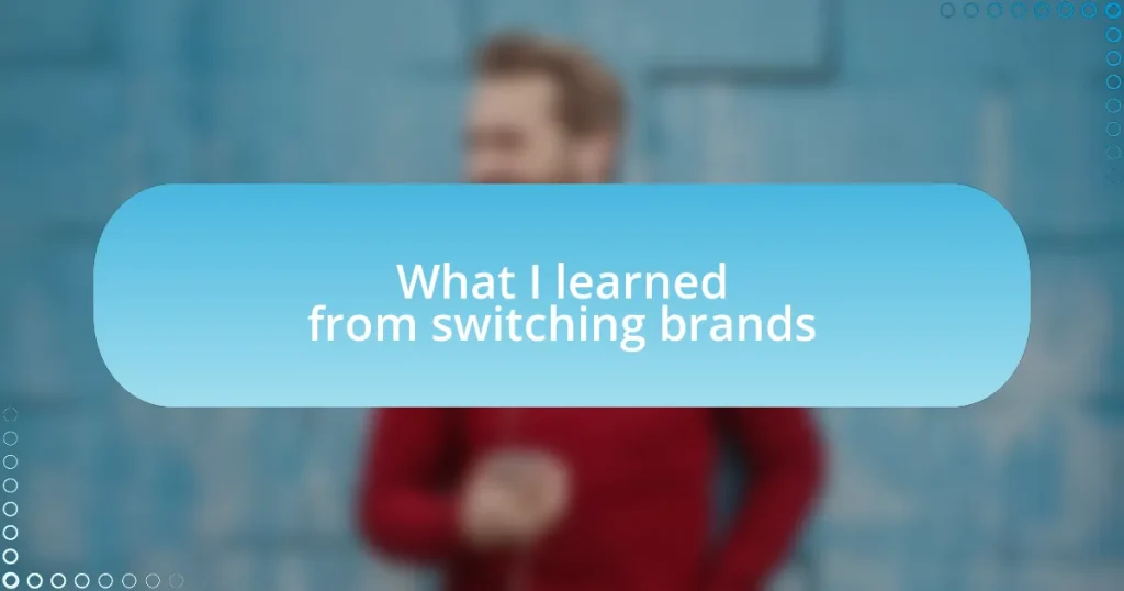 What I learned from switching brands