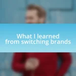 What I learned from switching brands