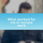 What worked for me in remote work