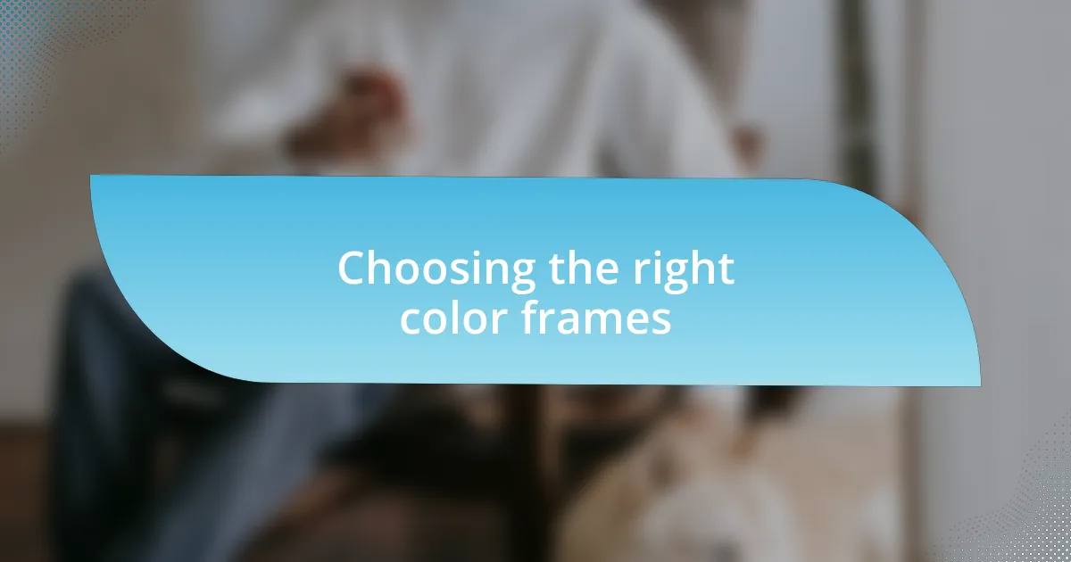 Choosing the right color frames