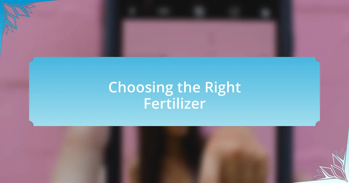 Choosing the Right Fertilizer