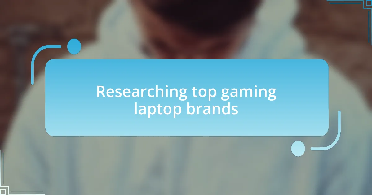 Researching top gaming laptop brands