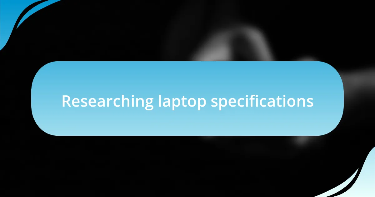 Researching laptop specifications