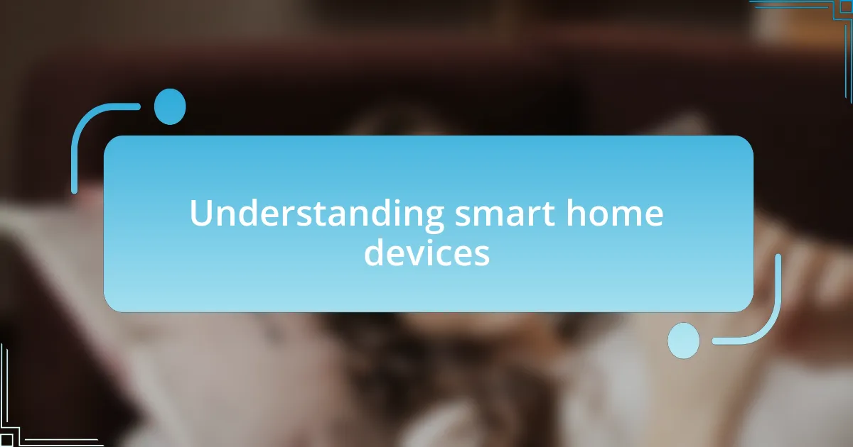 Understanding smart home devices