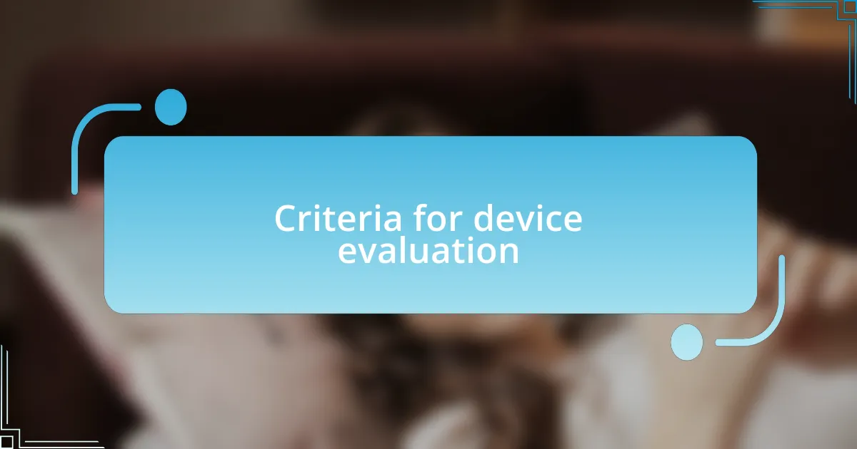 Criteria for device evaluation