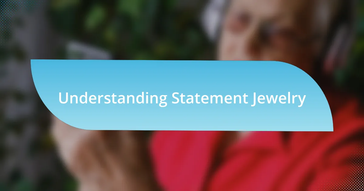 Understanding Statement Jewelry