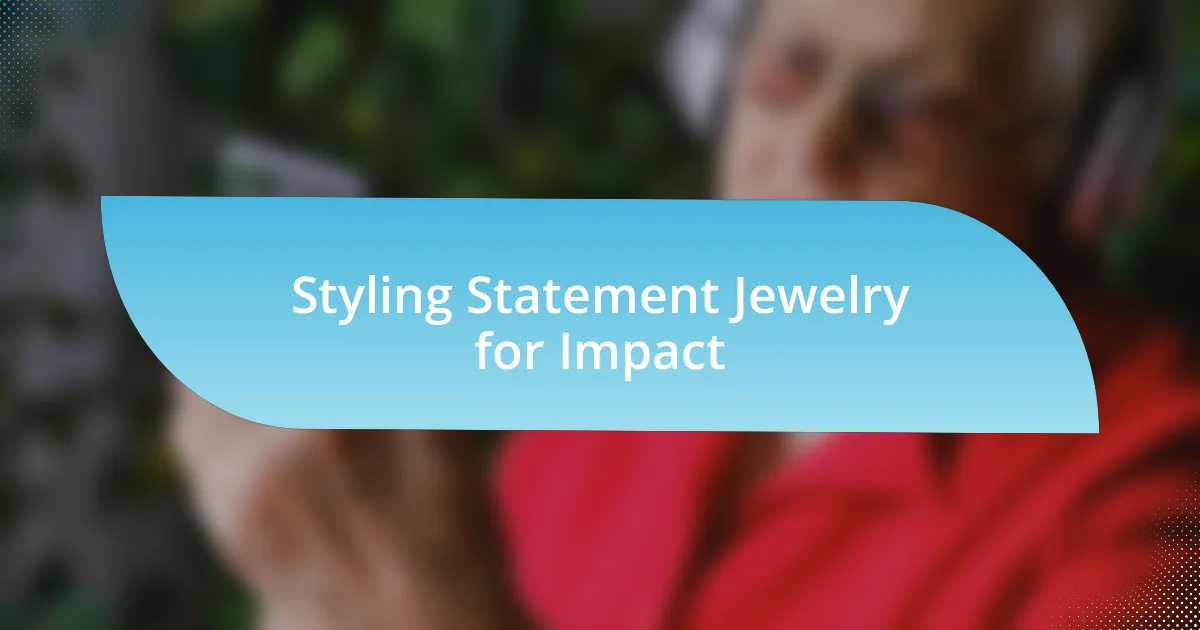 Styling Statement Jewelry for Impact