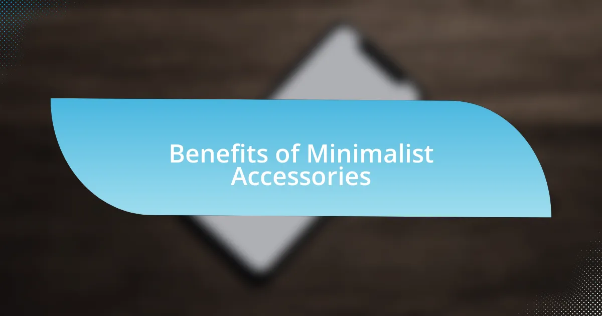 Benefits of Minimalist Accessories