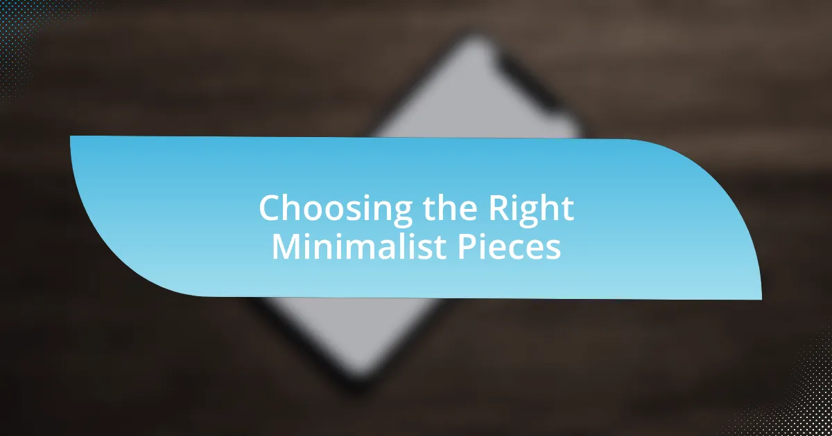 Choosing the Right Minimalist Pieces