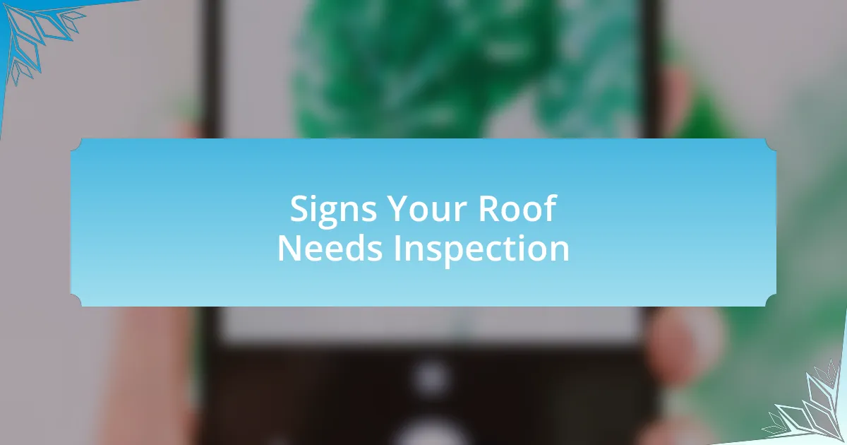 Signs Your Roof Needs Inspection