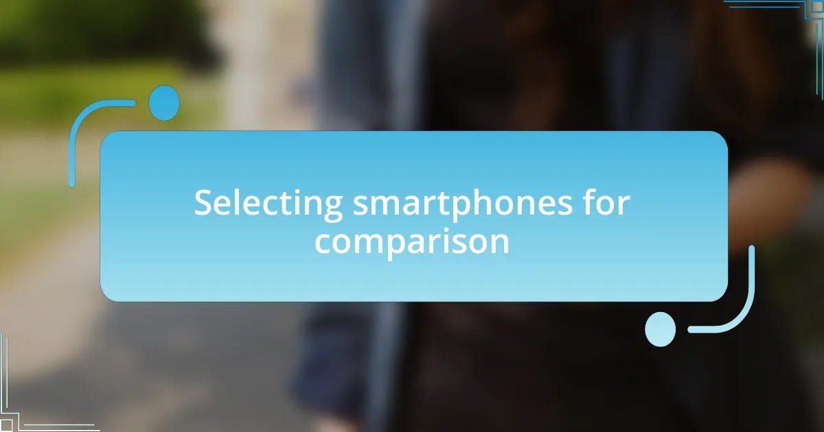 Selecting smartphones for comparison