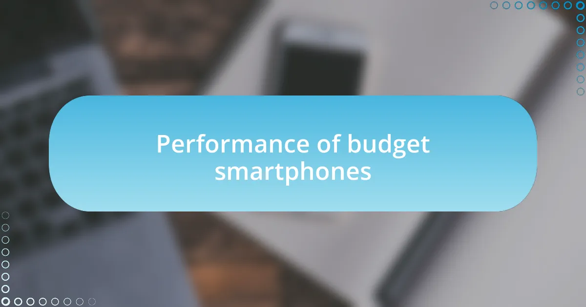 Performance of budget smartphones