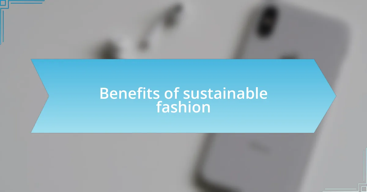 Benefits of sustainable fashion