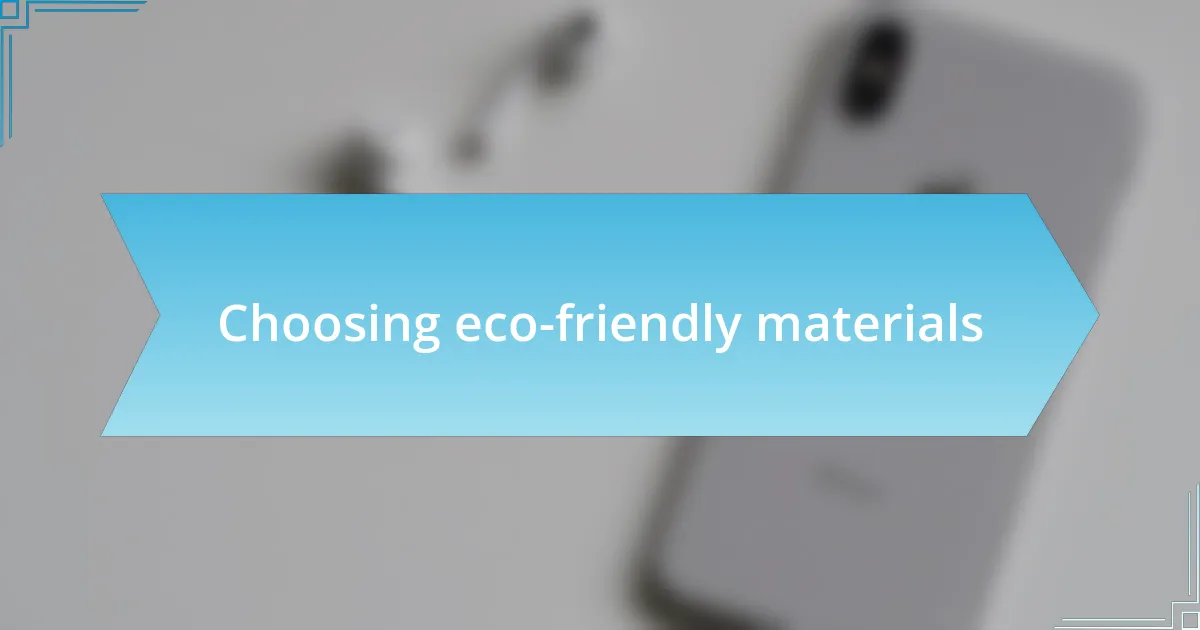 Choosing eco-friendly materials