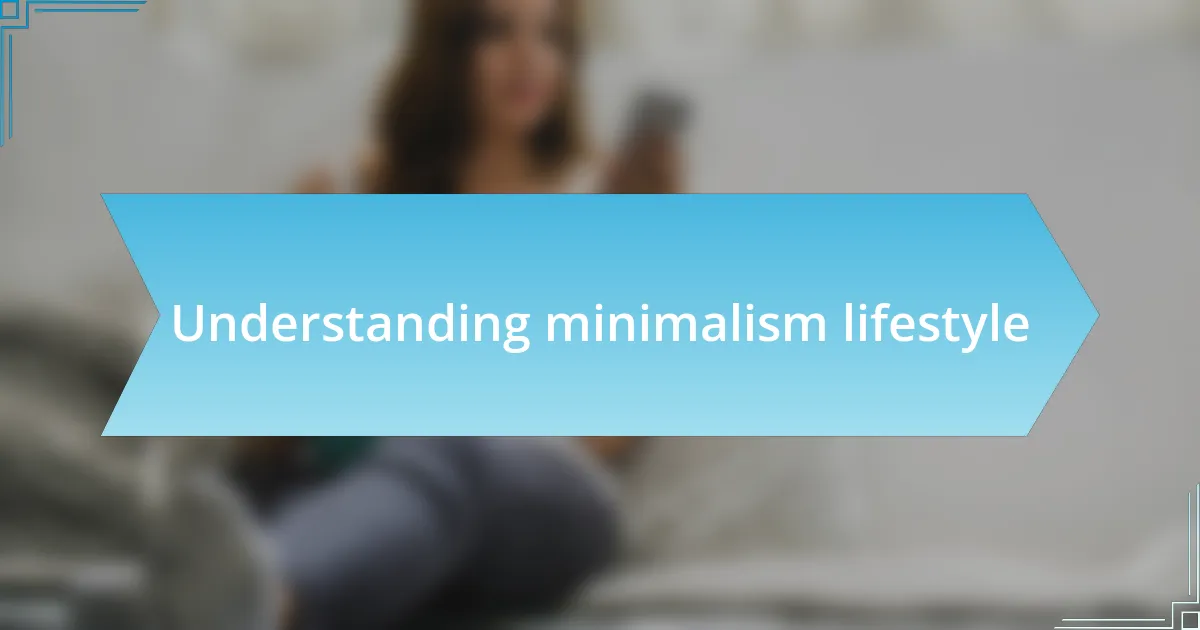 Understanding minimalism lifestyle