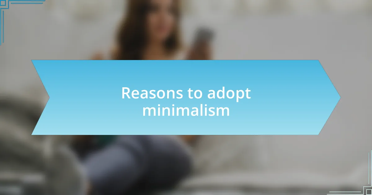 Reasons to adopt minimalism