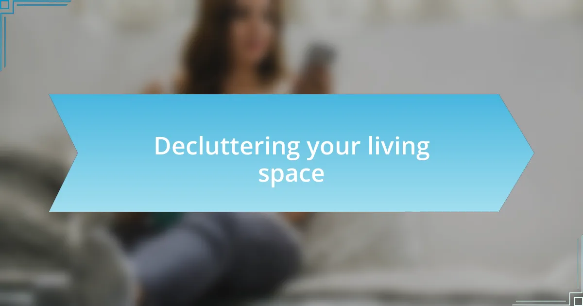 Decluttering your living space