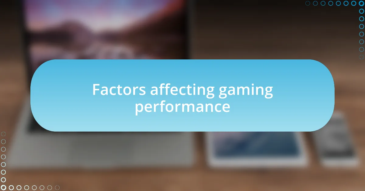 Factors affecting gaming performance