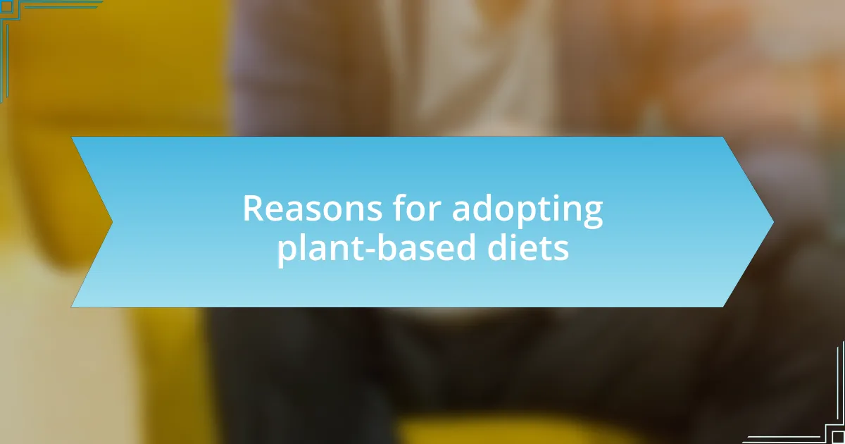 Reasons for adopting plant-based diets