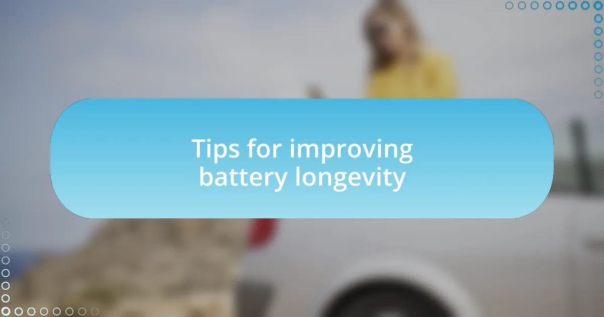 Tips for improving battery longevity