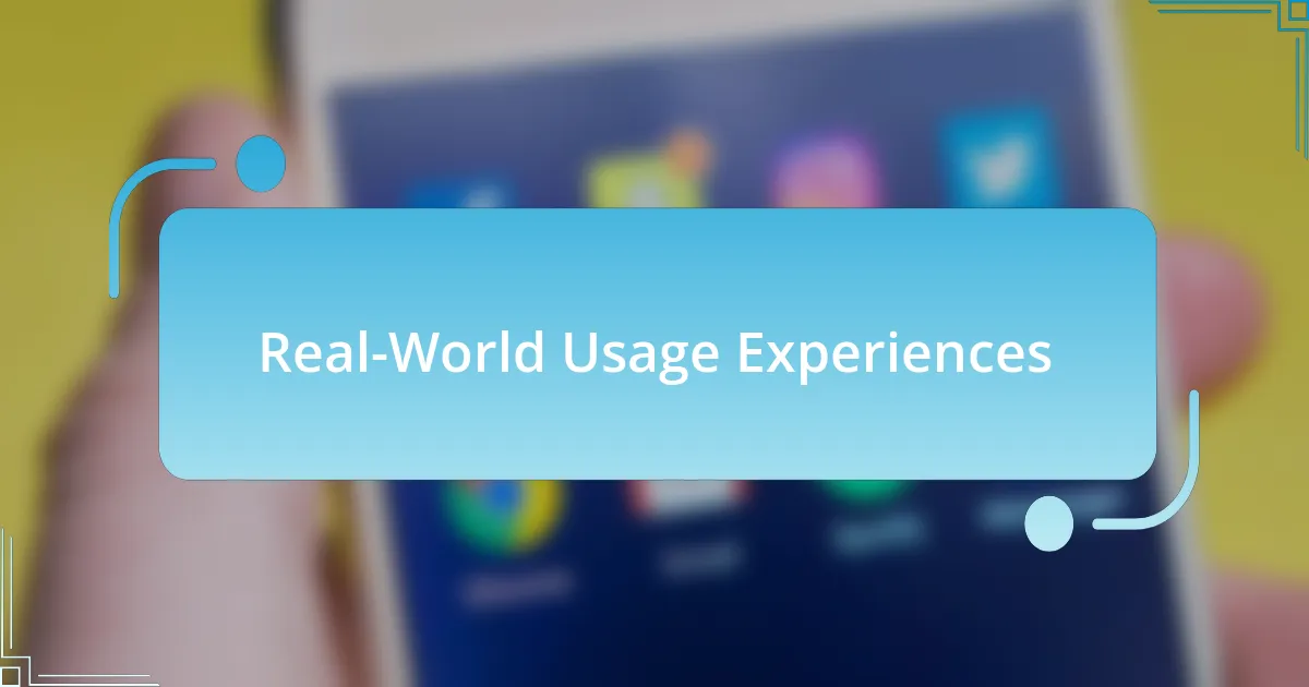 Real-World Usage Experiences