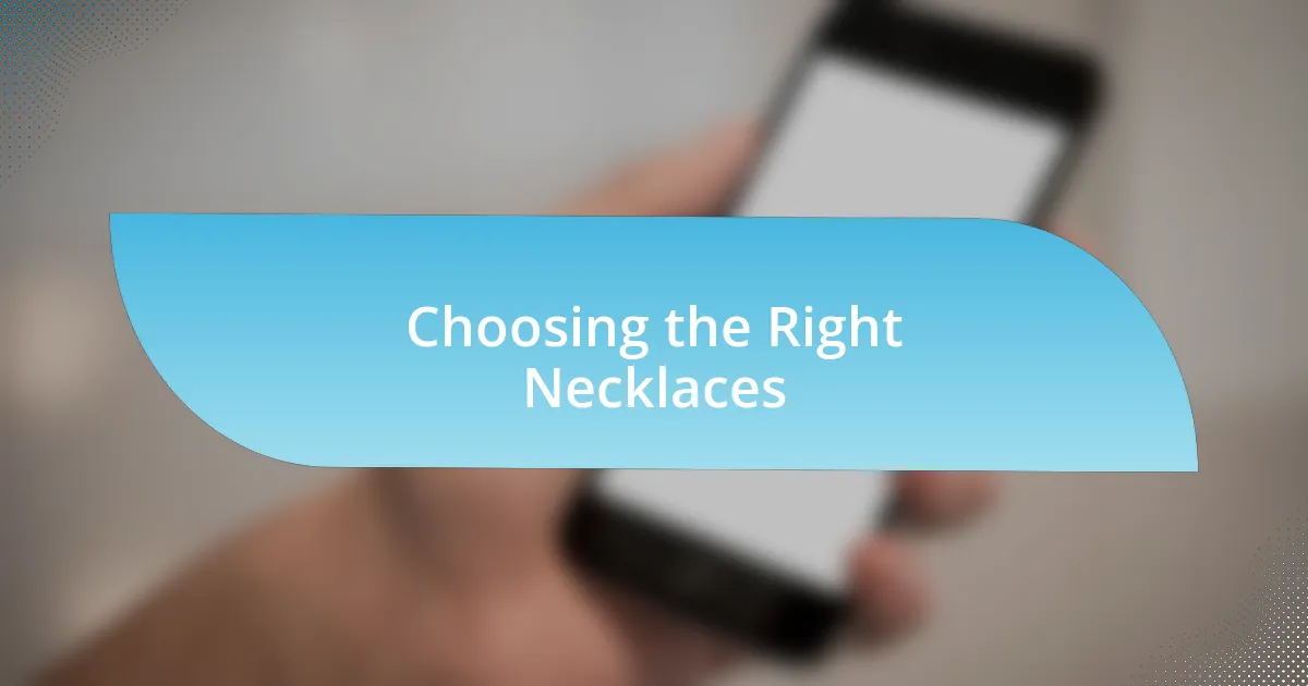 Choosing the Right Necklaces