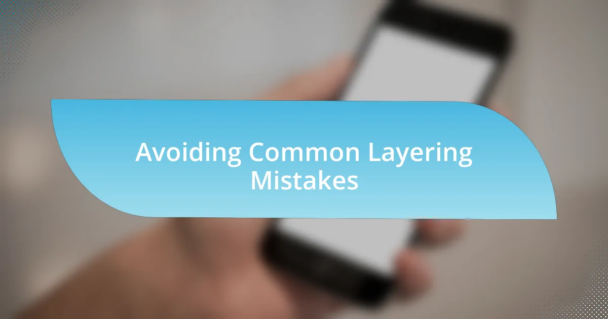 Avoiding Common Layering Mistakes