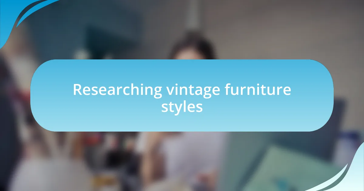 Researching vintage furniture styles