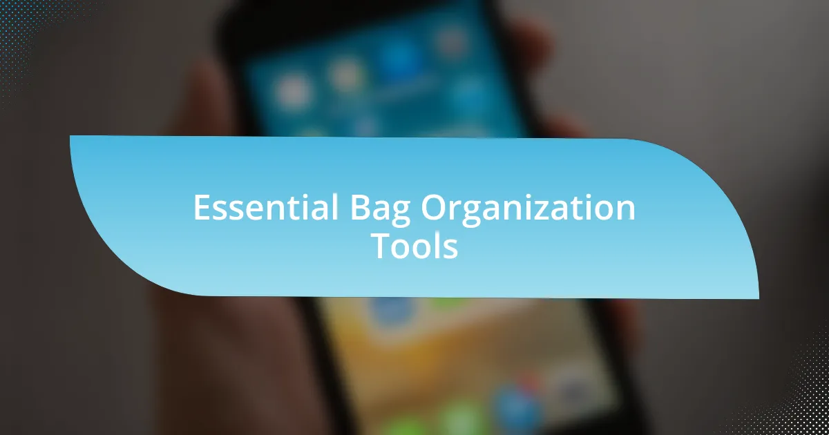 Essential Bag Organization Tools