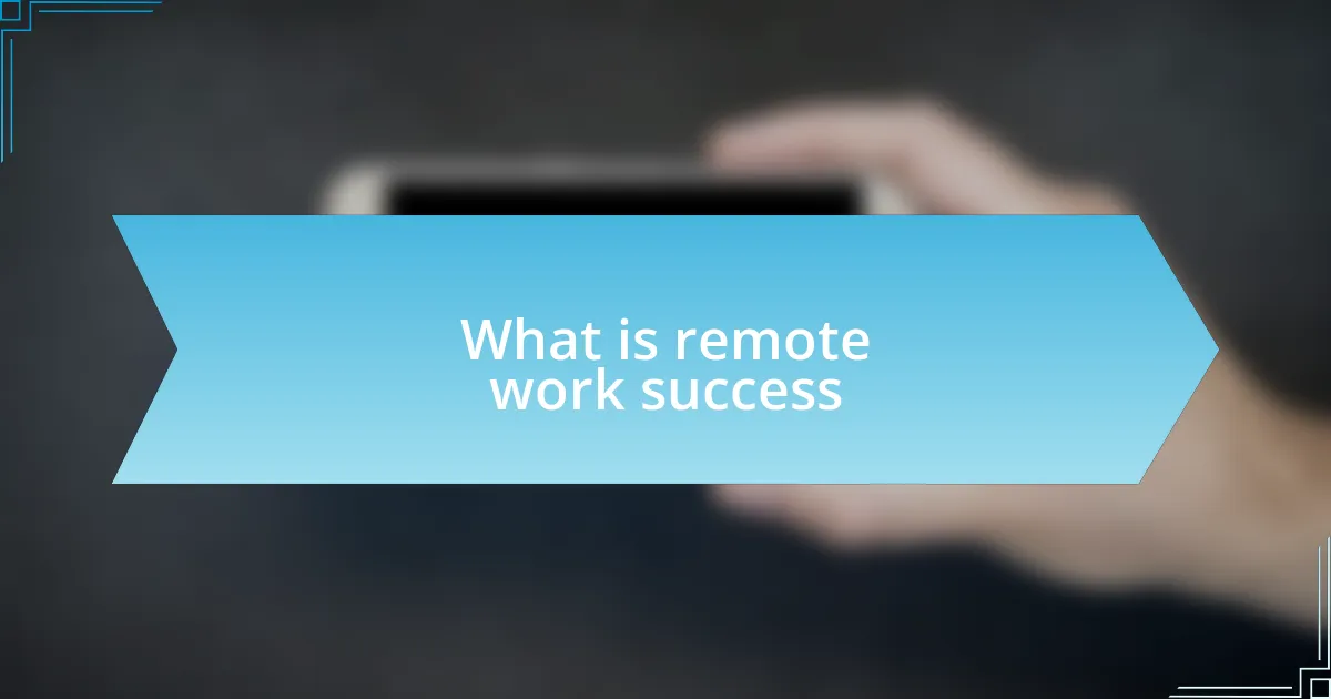 What is remote work success