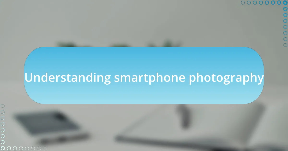 Understanding smartphone photography